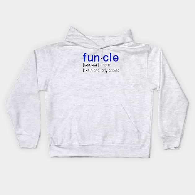 Funcle, Like a dad, only cooler Kids Hoodie by FanSwagUnltd